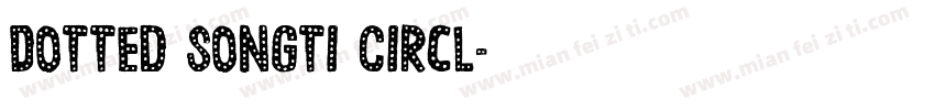 Dotted Songti Circl字体转换